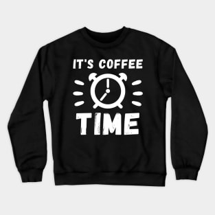 It's coffee Time white text Crewneck Sweatshirt